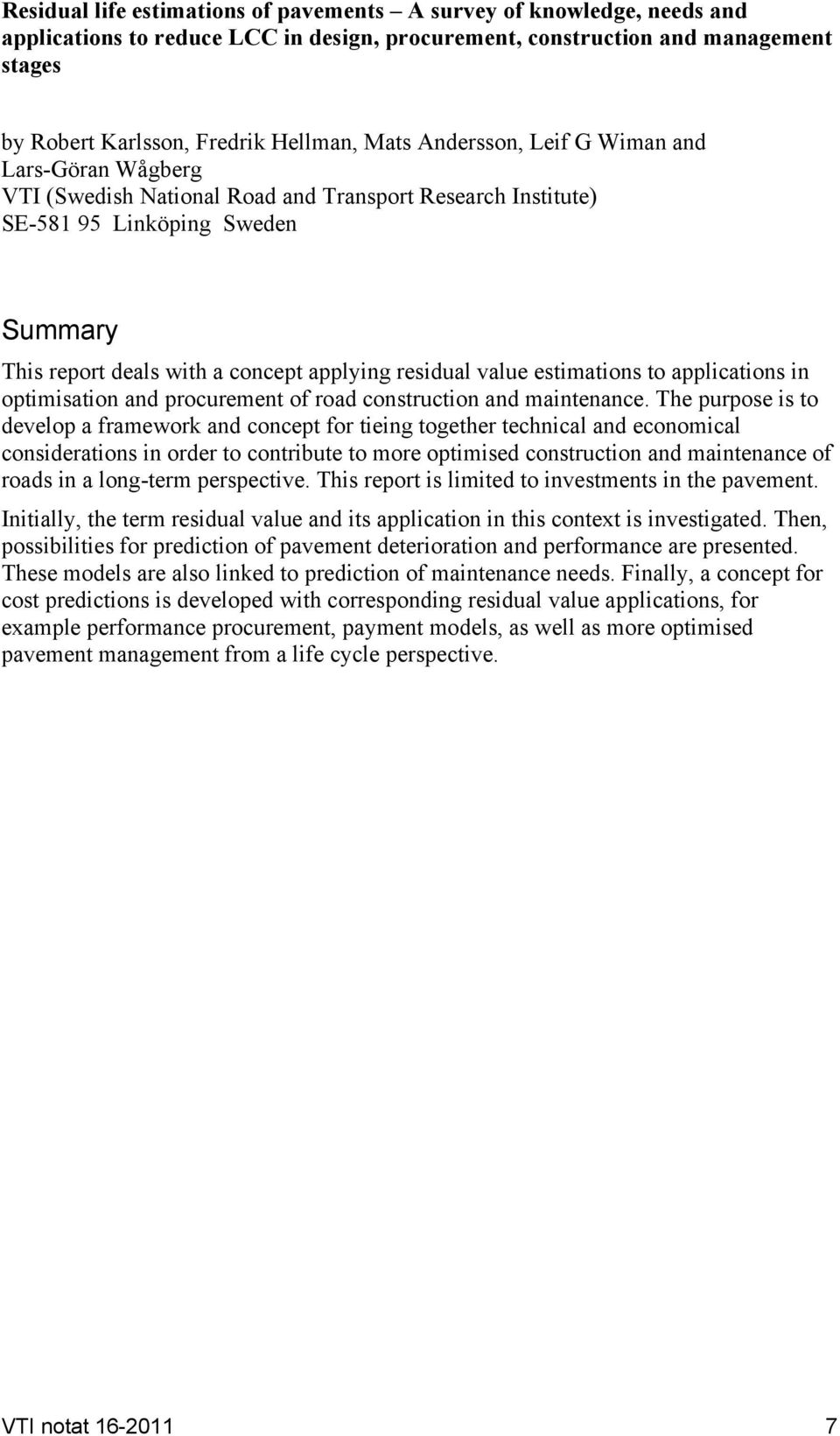 estimations to applications in optimisation and procurement of road construction and maintenance.