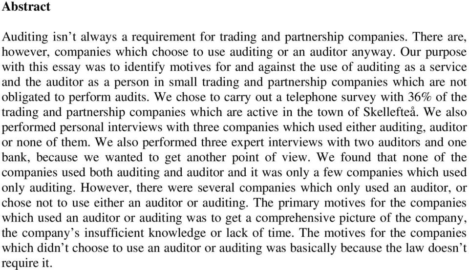 perform audits. We chose to carry out a telephone survey with 36% of the trading and partnership companies which are active in the town of Skellefteå.