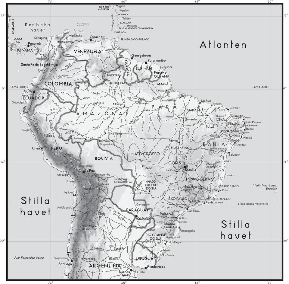 Santiago Orinoco Japurá Titicacasjön Negro Pu Poopósjön rus Branco RONDÔNIA Bermejo UK France RORAINA Frankrike Ciudad Guayana Boa Vista Manaus A M A Z O N A S Rio Branco de Tucumán Mendoza Caracas