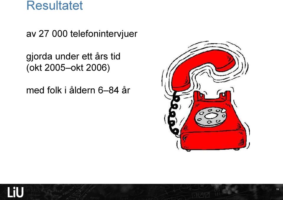 under ett års tid (okt 2005