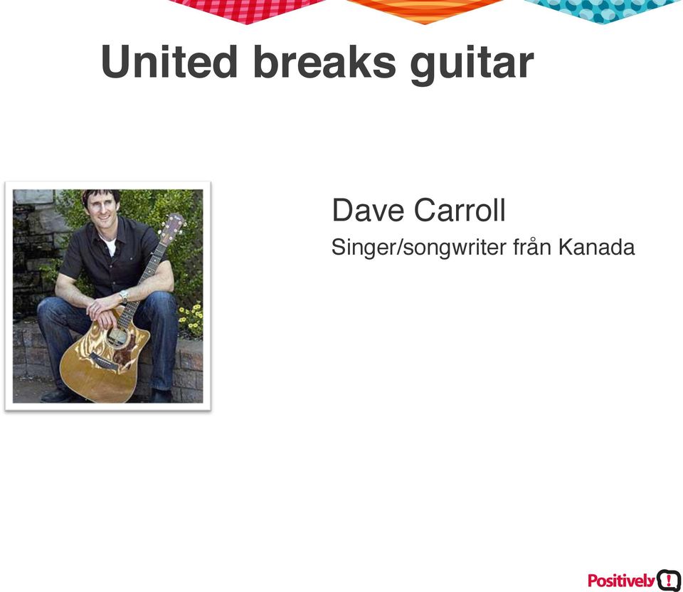 Dave Carroll!