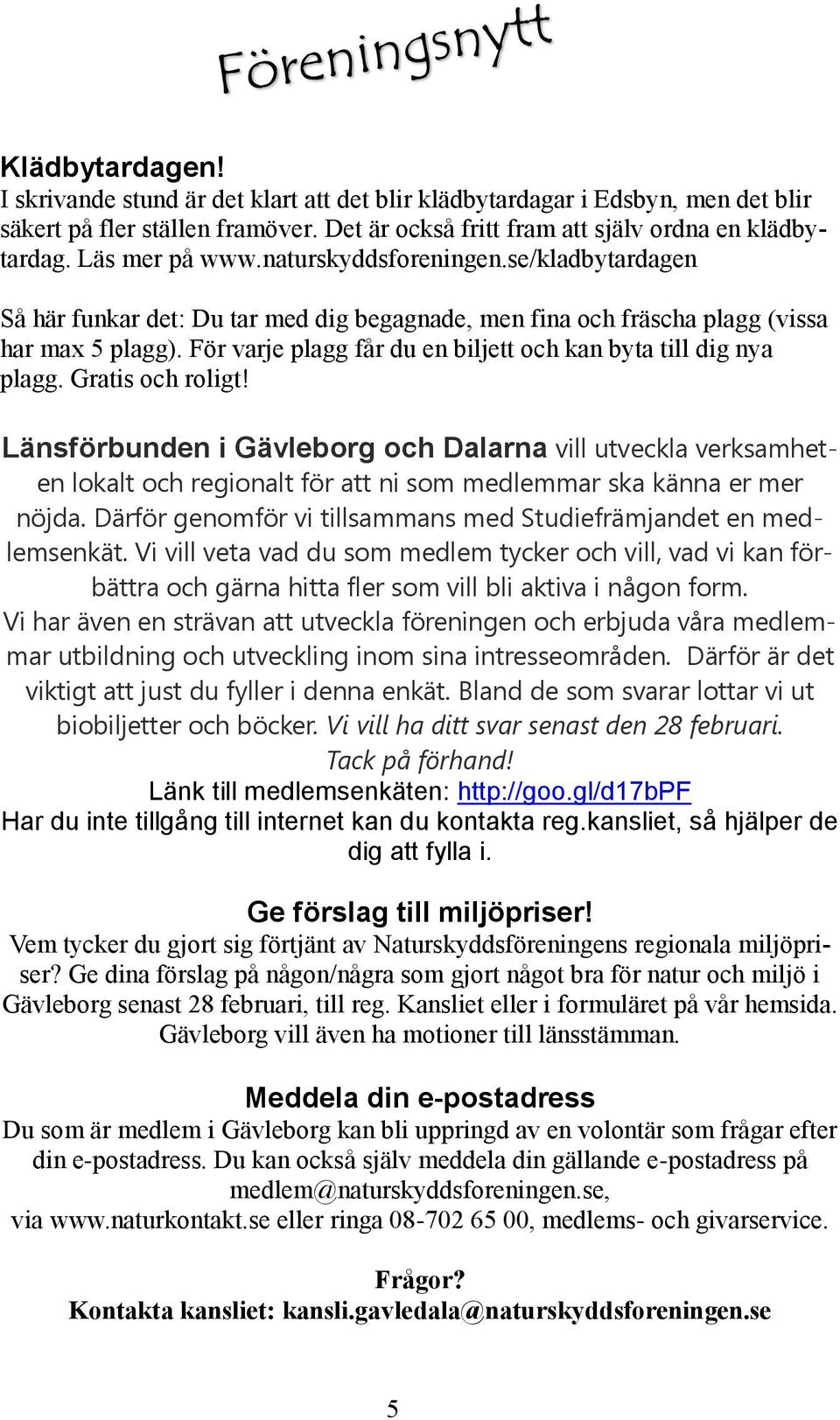 För varje plagg får du en biljett och kan byta till dig nya plagg. Gratis och roligt!