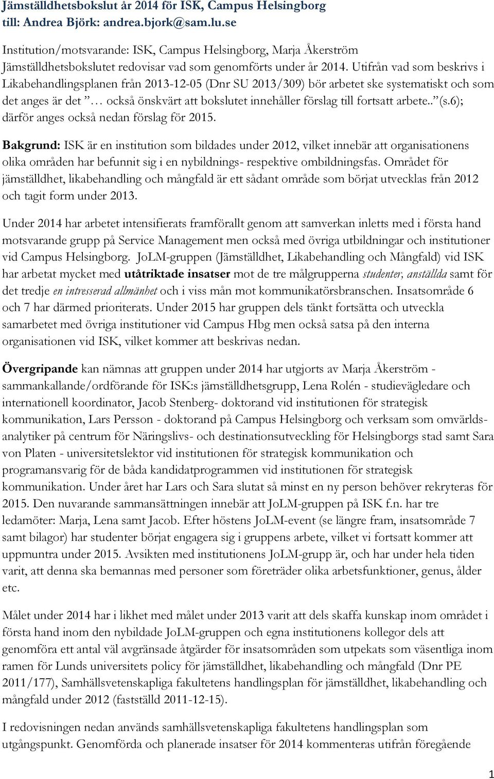 arbete.. (s.6); därför anges också nedan förslag för 2015.