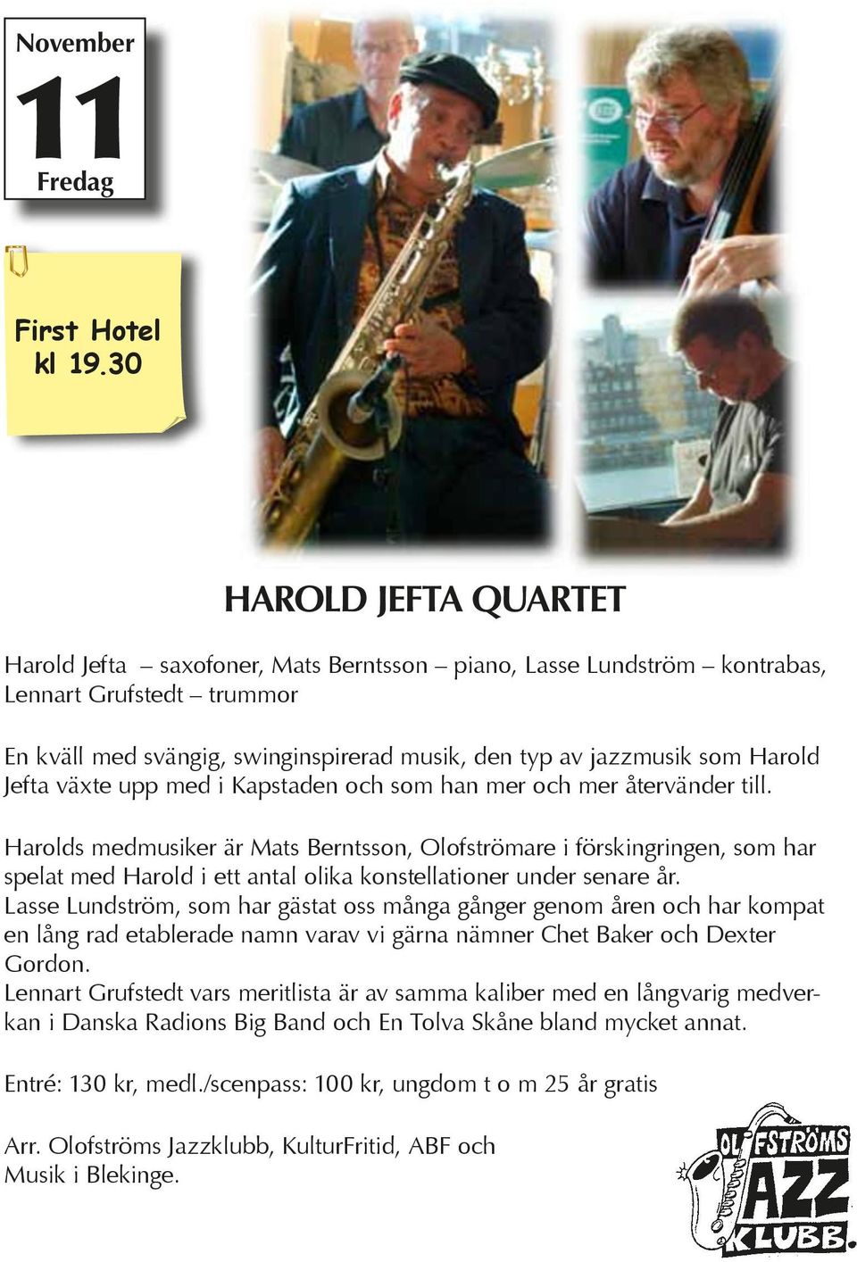 Parker med sin altsax. Den sida av Harolds musicerande när han med t swinginspirerad jazzmusik.