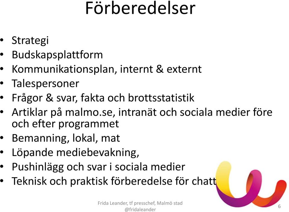 se, intranät och sociala medier före och efter programmet Bemanning, lokal, mat