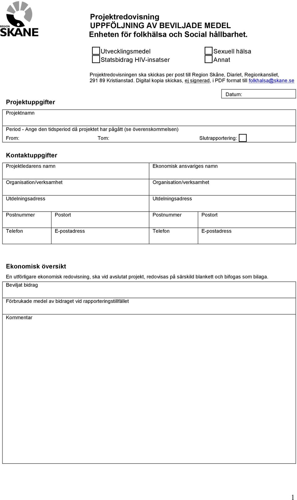 Digital kopia skickas, ej signerad, i PDF format till folkhalsa@skane.