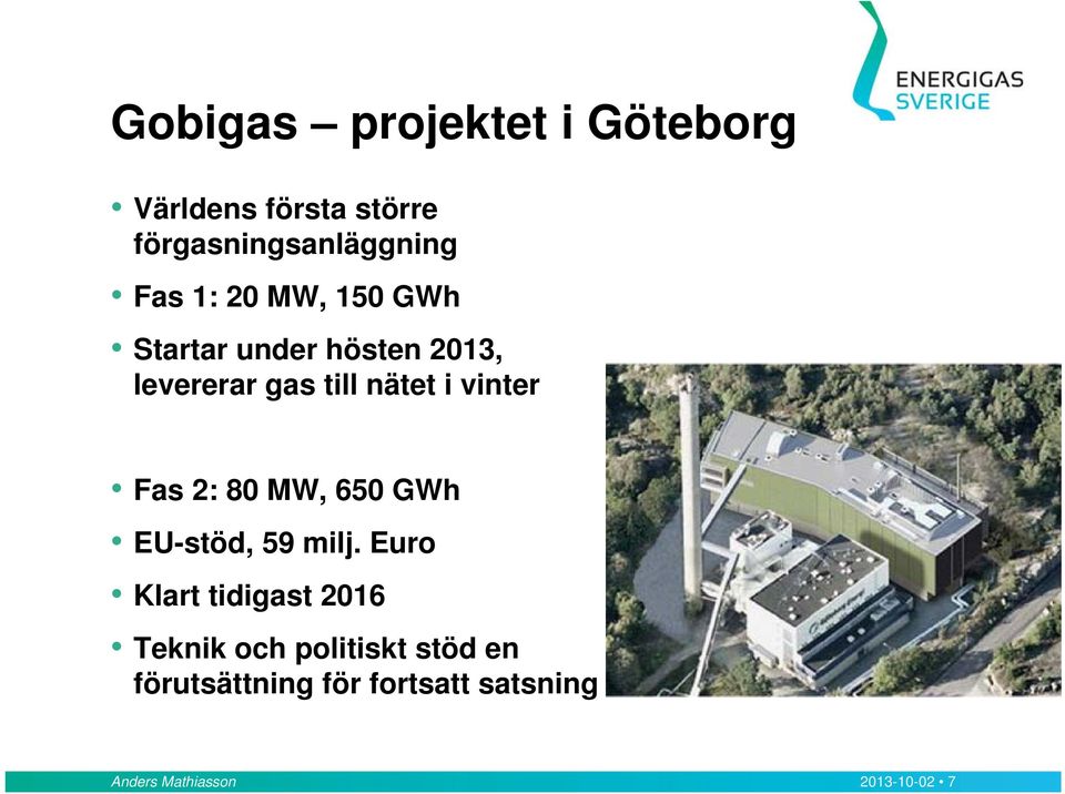 Fas 2: 80 MW, 650 GWh EU-stöd, 59 milj.