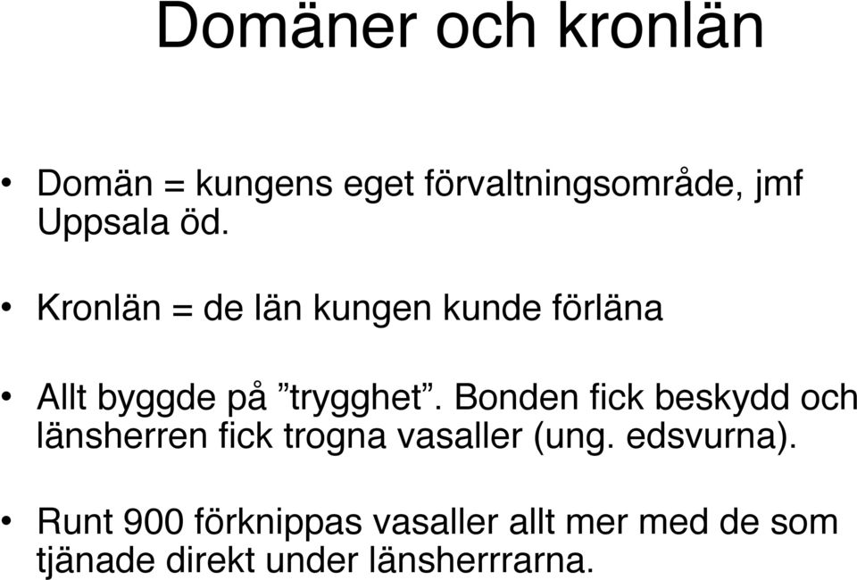 Bonden fick beskydd och länsherren fick trogna vasaller (ung. edsvurna).