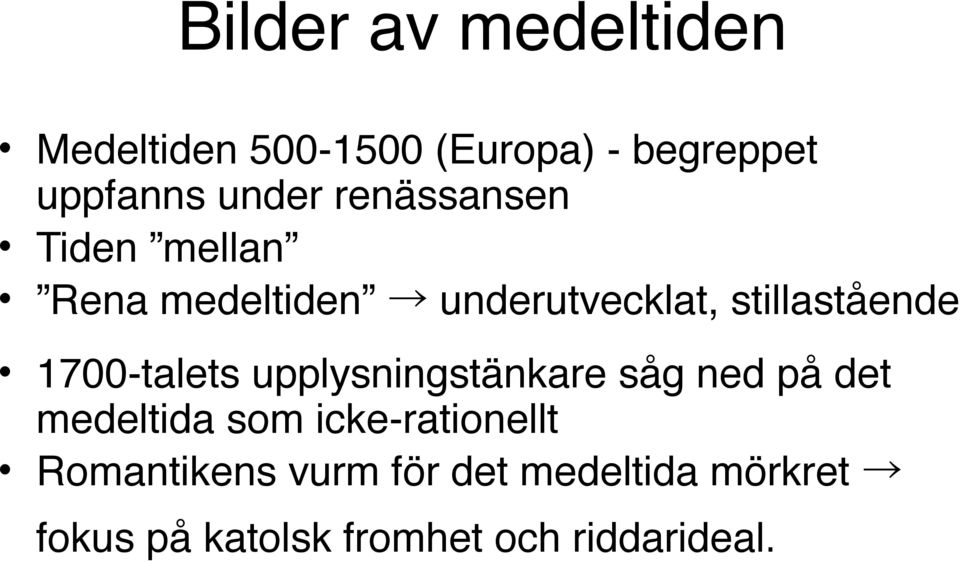 1700-talets upplysningstänkare såg ned på det medeltida som icke-rationellt