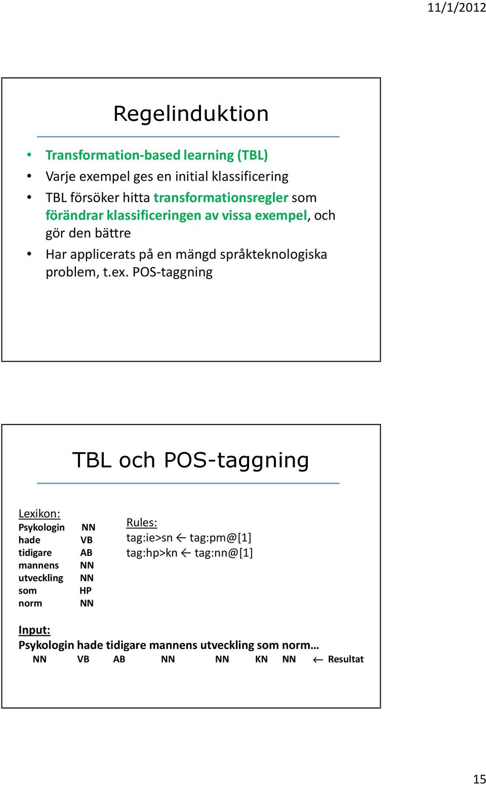 språkteknologiska problem, t.ex.