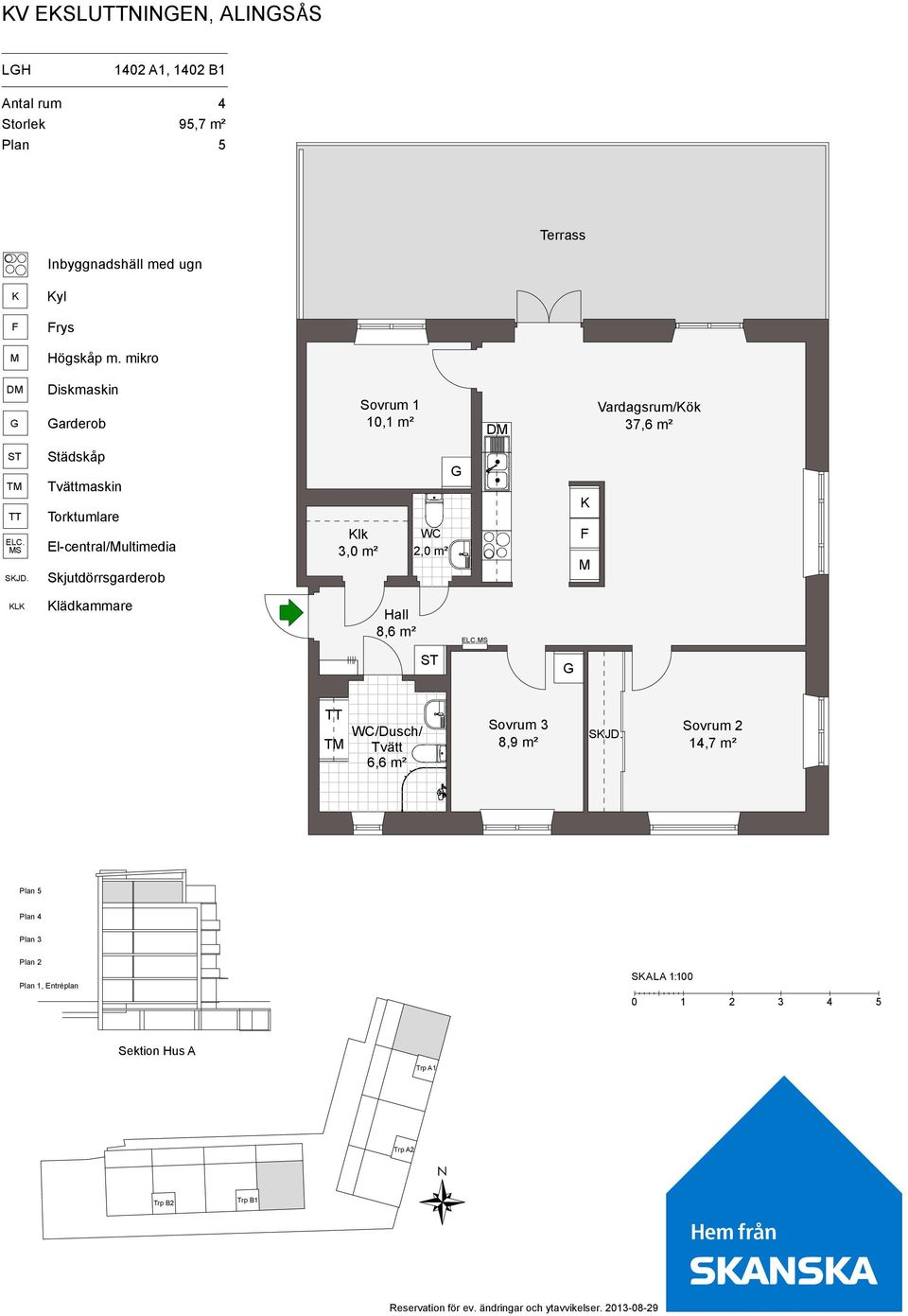 Städskåp Tvättmaskin Torktumlare El-central/ultimedia Skjutdörrsgarderob lk 3,0 m² WC 2,0 m² lädkammare Hall