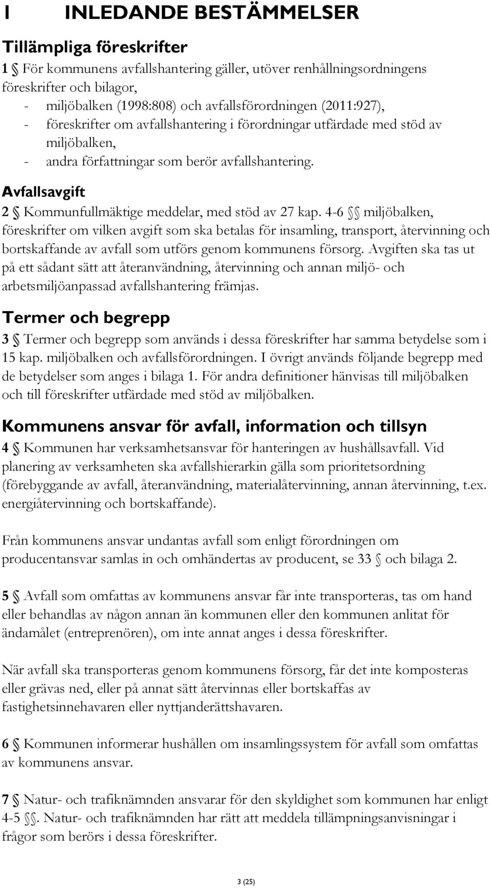 Avfallsavgift 2 Kommunfullmäktige meddelar, med stöd av 27 kap.