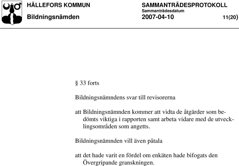 samt arbeta vidare med de utvecklingsområden som angetts.