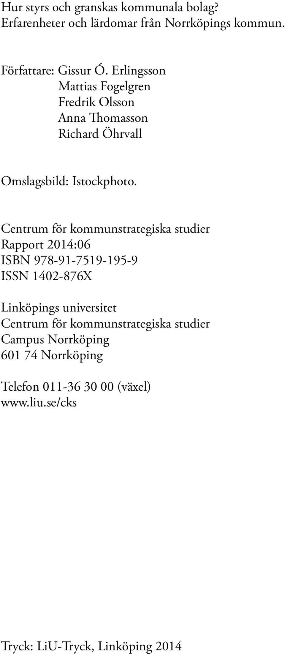 Centrum för kommunstrategiska studier Rapport 2014:06 ISBN 978-91-7519-195-9 ISSN 1402-876X Linköpings universitet