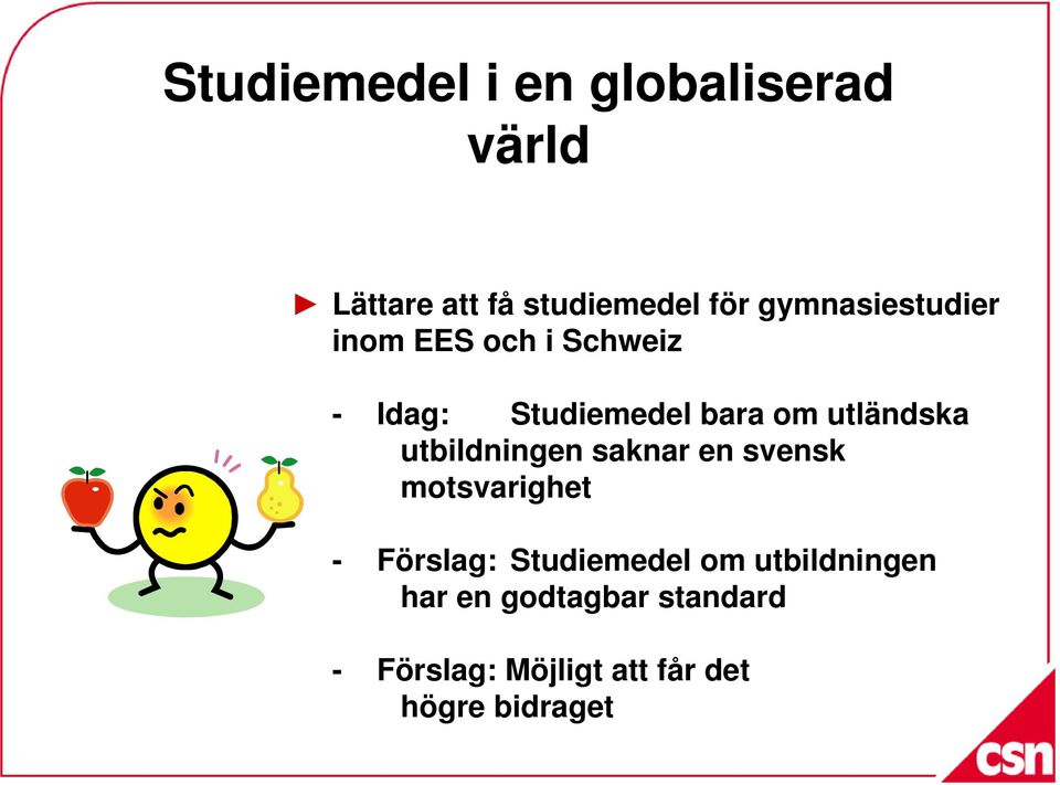 utländska utbildningen saknar en svensk motsvarighet - Förslag: