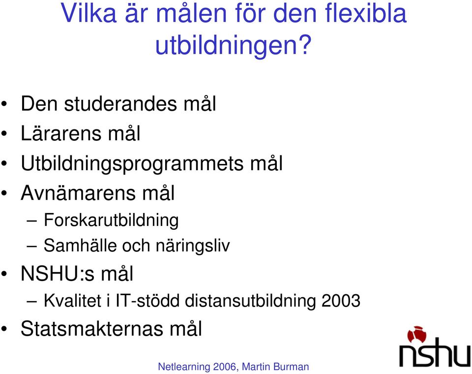 mål Avnämarens mål Forskarutbildning Samhälle och