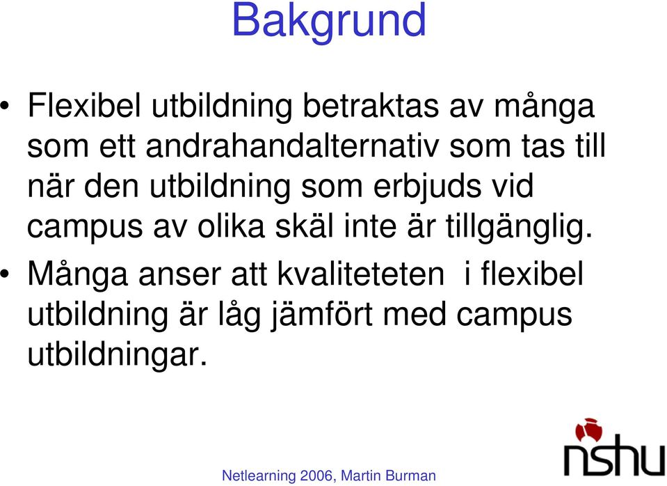 vid campus av olika skäl inte är tillgänglig.