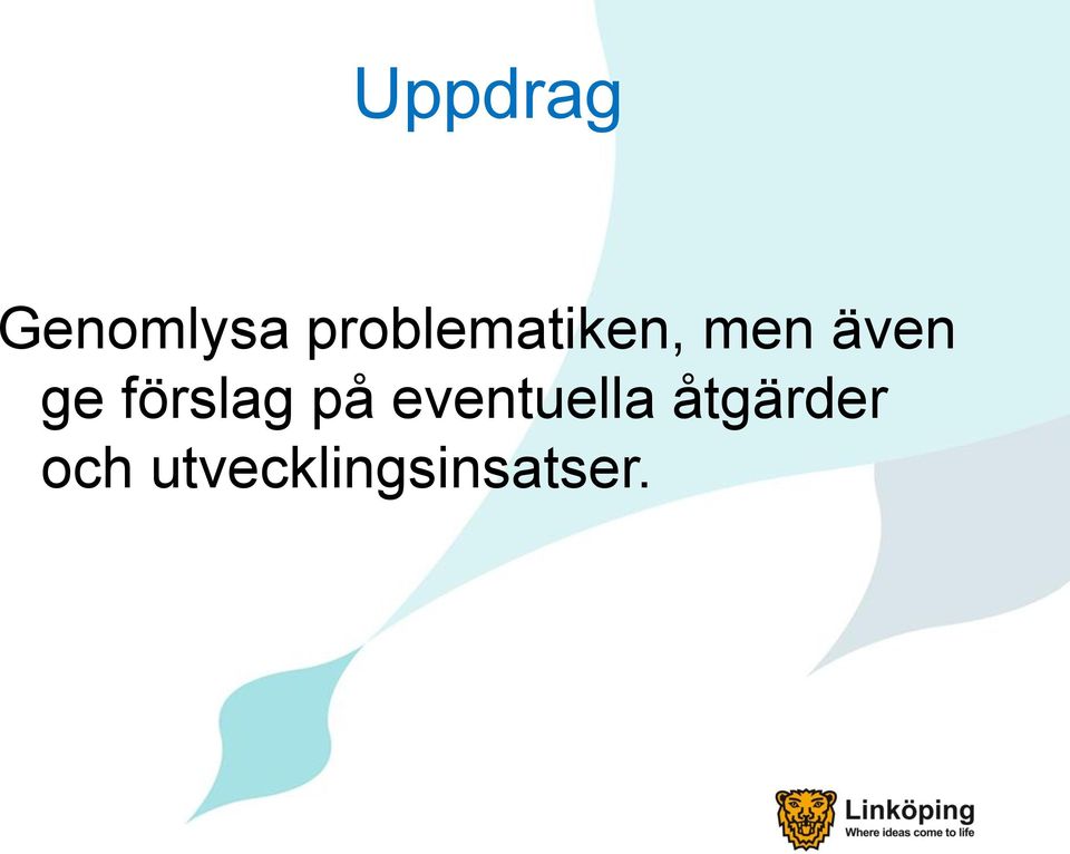 ge förslag på eventuella