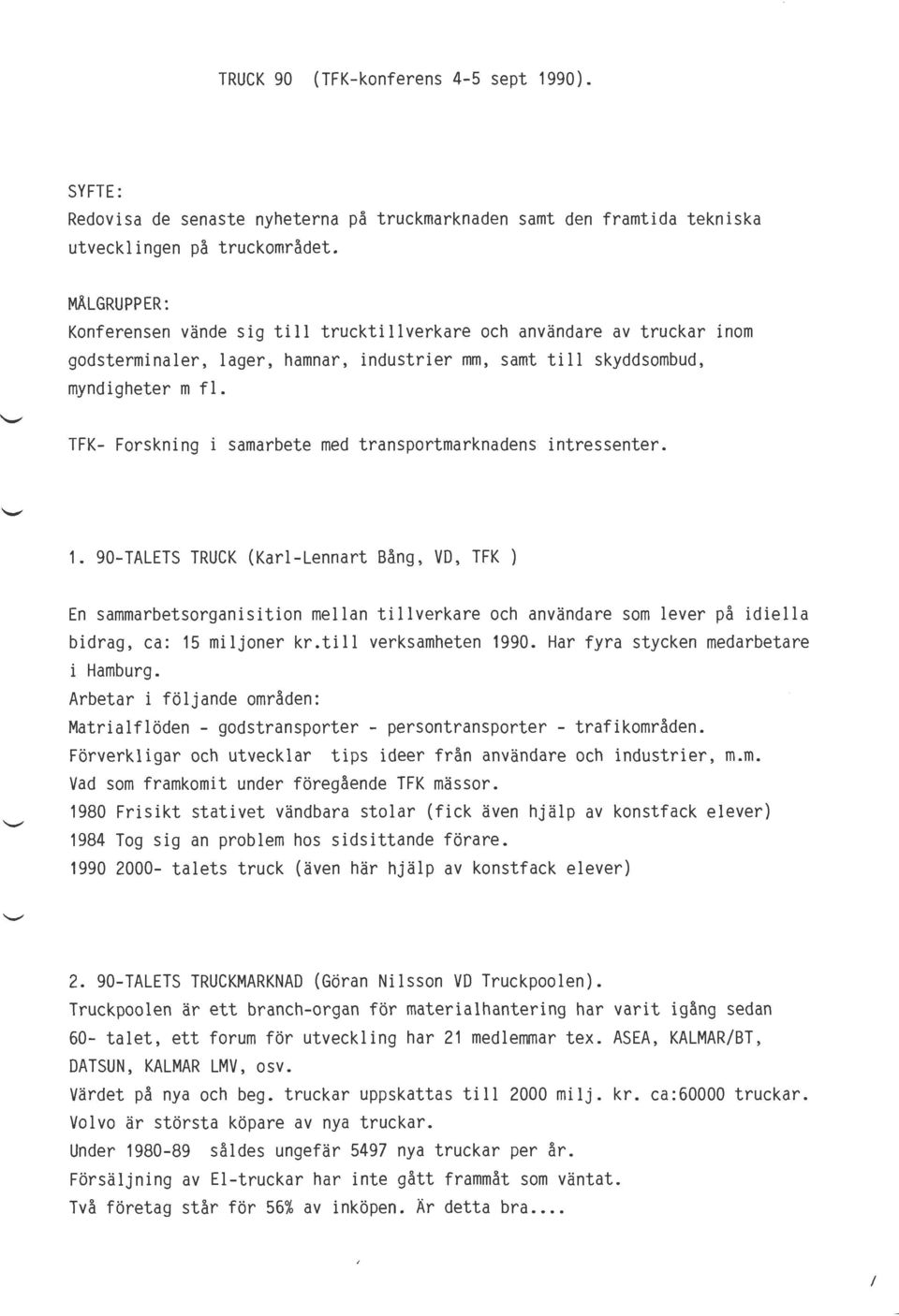 TFK- Forskning i samarbete med transportmarknadens intressenter. 1.