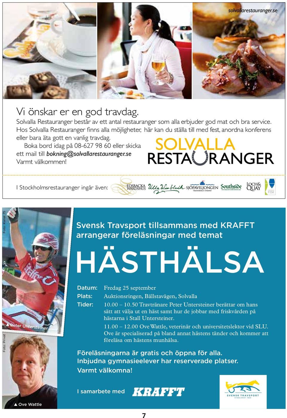 Boka bord idag på 08-627 98 60 eller skicka ett mail till bokning@solvallarestauranger.se Varmt välkommen!