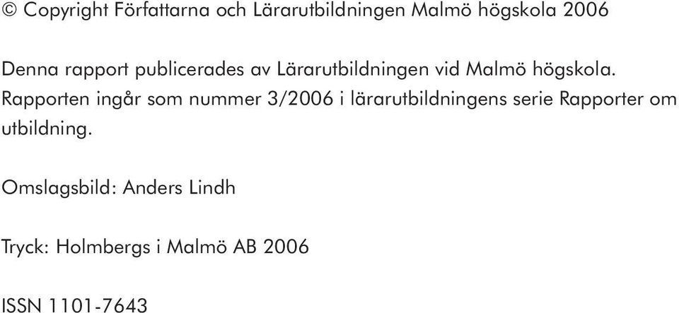 Rapporten ingår som nummer 3/2006 i lärarutbildningens serie Rapporter