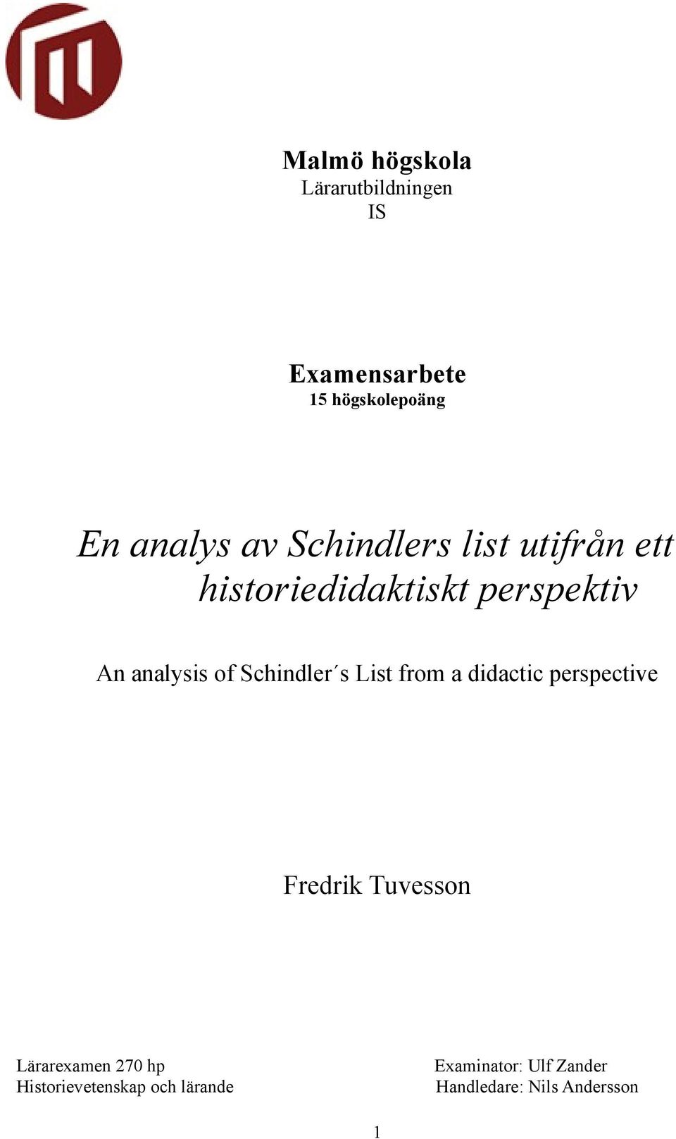 Schindler s List from a didactic perspective Fredrik Tuvesson Lärarexamen 270