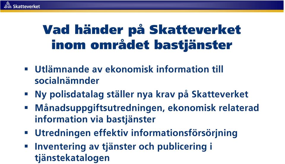 Månadsuppgiftsutredningen, ekonomisk relaterad information via bastjänster