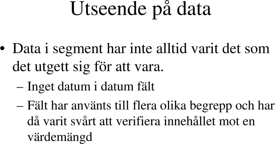 Inget datum i datum fält Fält har använts till flera