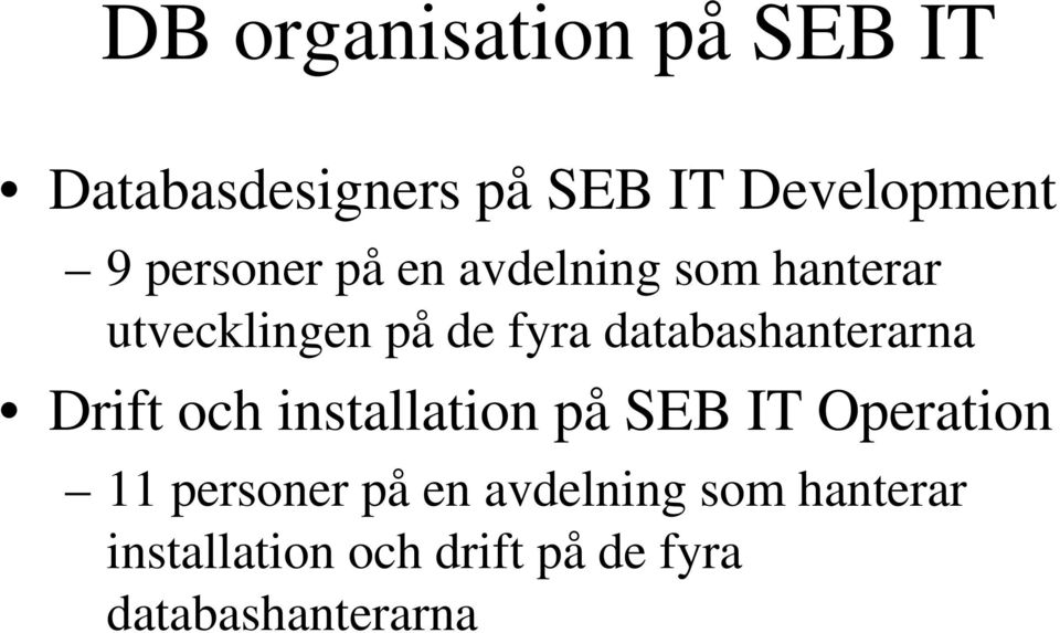 databashanterarna Drift och installation på SEB IT Operation 11