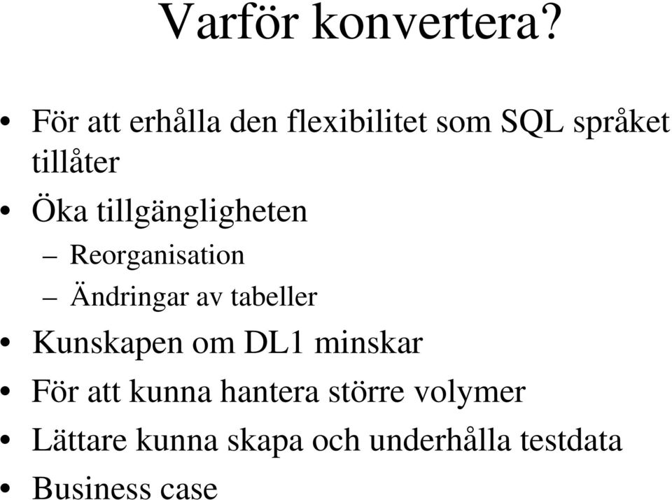 tillgängligheten Reorganisation Ändringar av tabeller Kunskapen