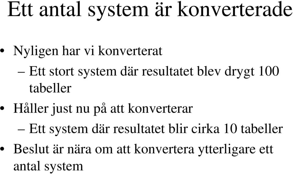 nu på att konverterar Ett system där resultatet blir cirka 10