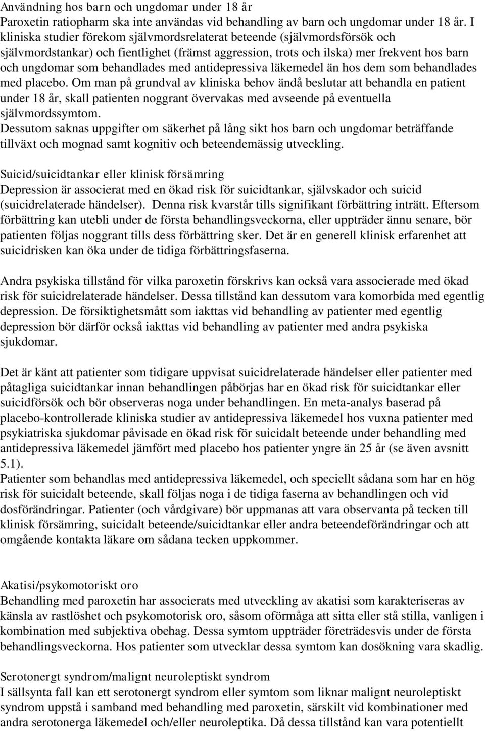 med antidepressiva läkemedel än hos dem som behandlades med placebo.