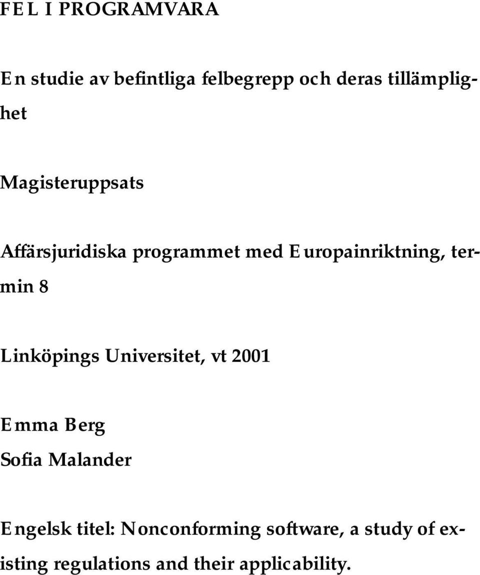 Europainriktning, termin 8 Linköpings Universitet, vt 2001 Emma Berg Sofia