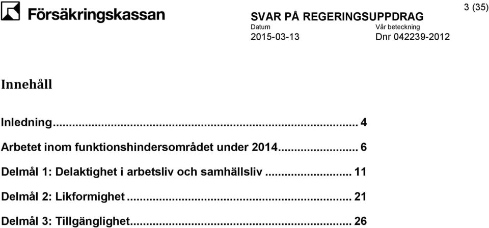 2014... 6 Delmål 1: Delaktighet i arbetsliv och