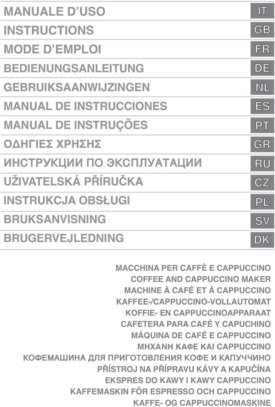 CAPPUCCINO KAFFEE-/CAPPUCCINO-VOLLAUTOMAT KOFFIE- EN CAPPUCCINOAPPARAAT CAFETERA PARA CAFÉ Y CAPUCHINO MÁQUINA DE CAFÉ E CAPPUCCINO ΜΗΧΑΝΗ ΚΑΦΕ ΚΑΙ CAPPUCCINO