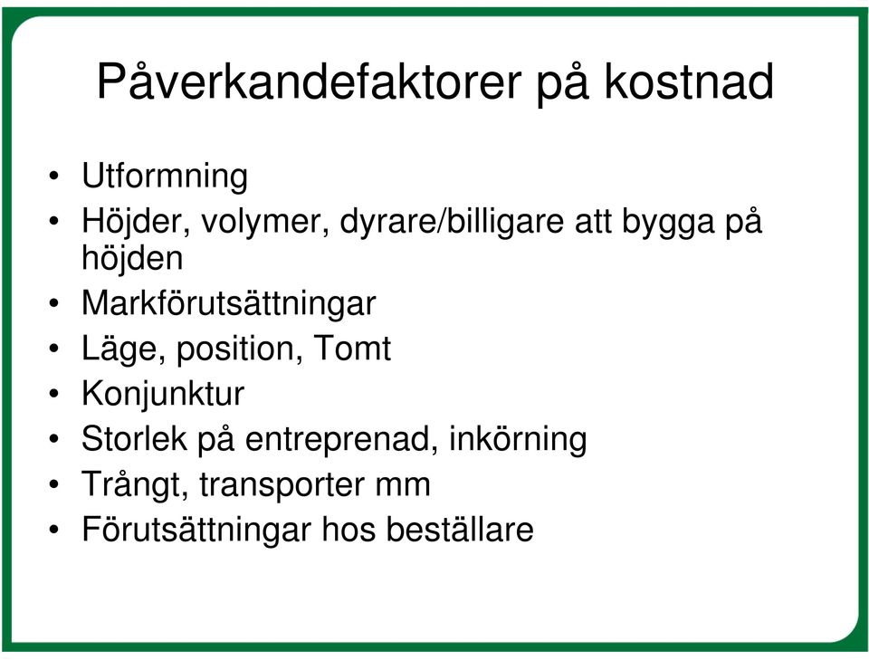 Läge, position, Tomt Konjunktur Storlek på entreprenad,