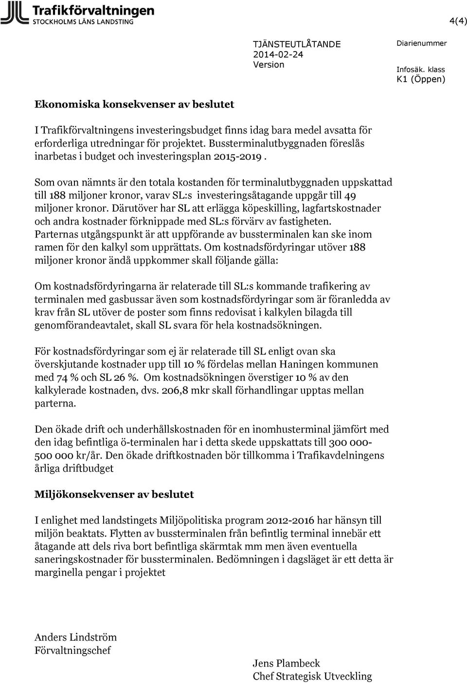 Bussterminalutbyggnaden föreslås inarbetas i budget och investeringsplan 2015-2019.