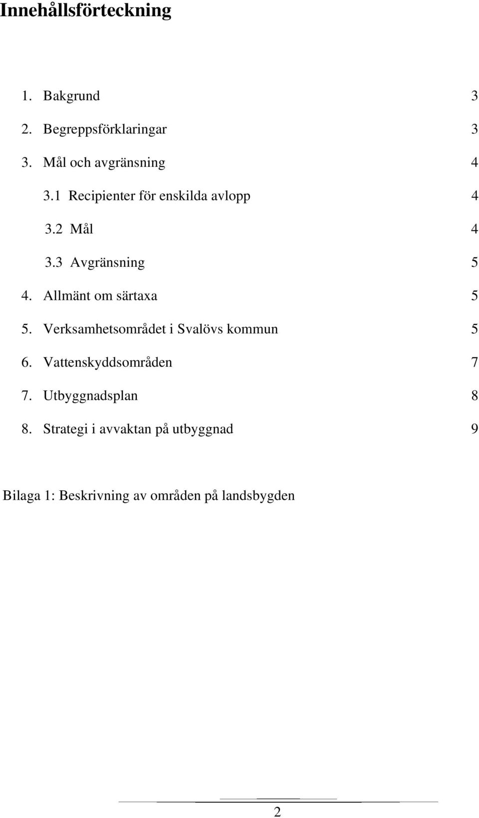 Allmänt om särtaxa 5 5. Verksamhetsområdet i Svalövs kommun 5 6.