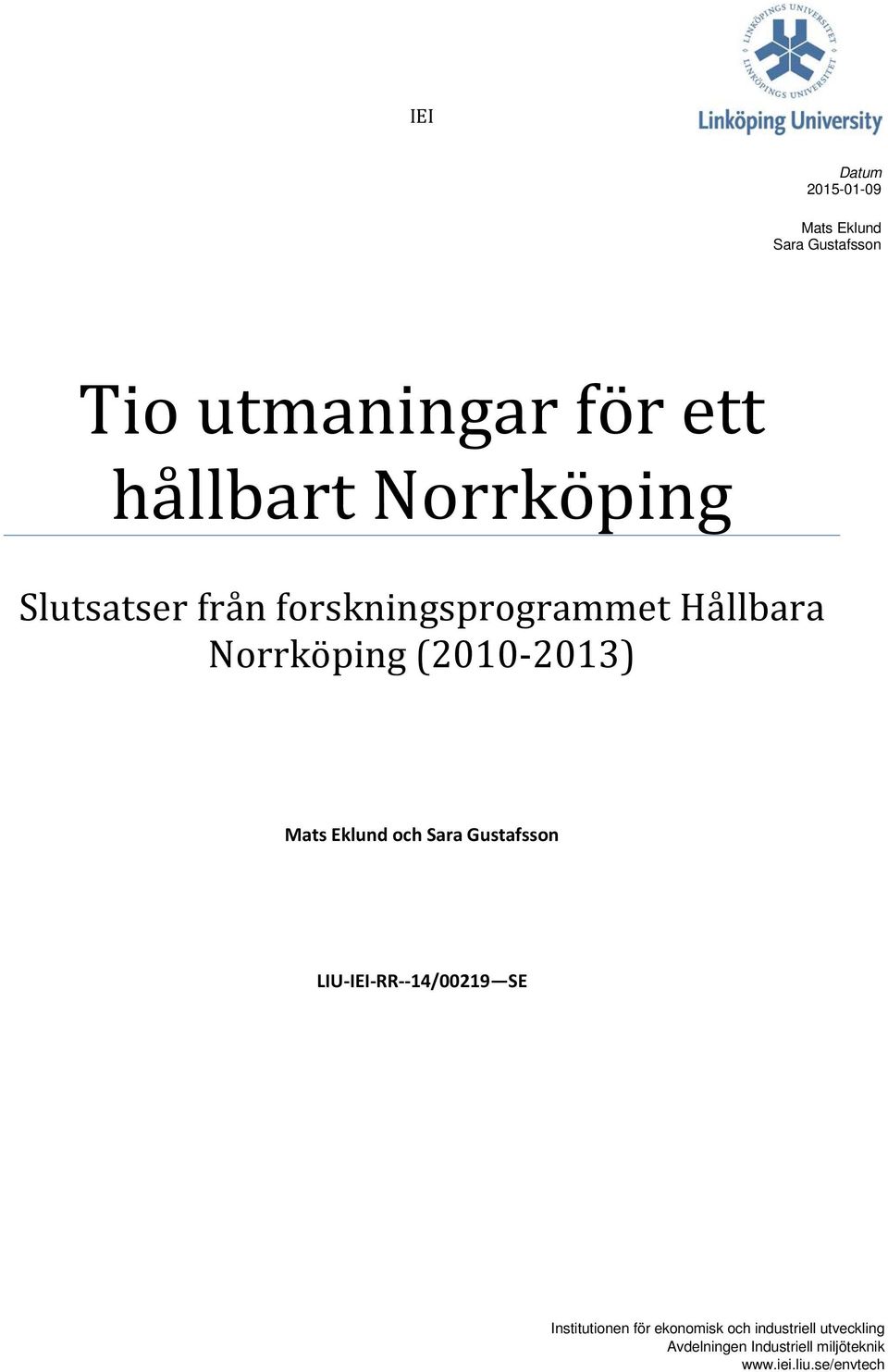 Mats Eklund och Sara Gustafsson LIU-IEI-RR--14/00219 SE Institutionen för
