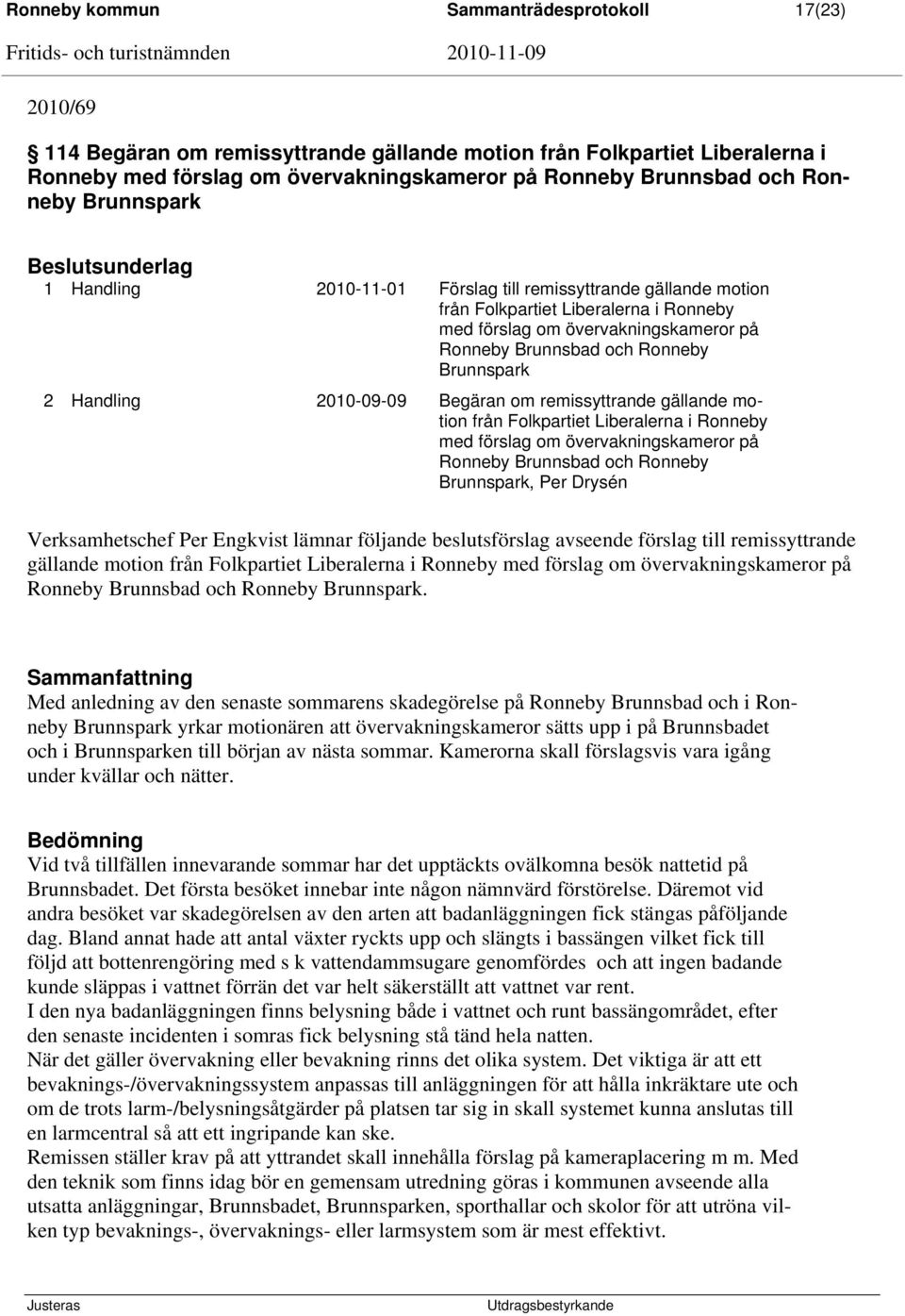 Ronneby Brunnspark 2 Handling 2010-09-09 Begäran om remissyttrande gällande motion från Folkpartiet Liberalerna i Ronneby med förslag om övervakningskameror på Ronneby Brunnsbad och Ronneby