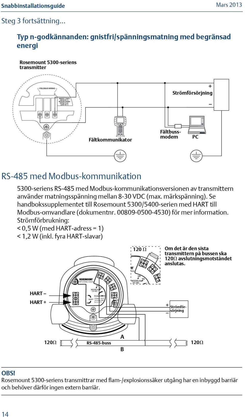 5300-seriens RS-485 med Modbus-kommunikationsversionen av transmittern använder matningsspänning mellan 8-30 VDC (max. märkspänning).