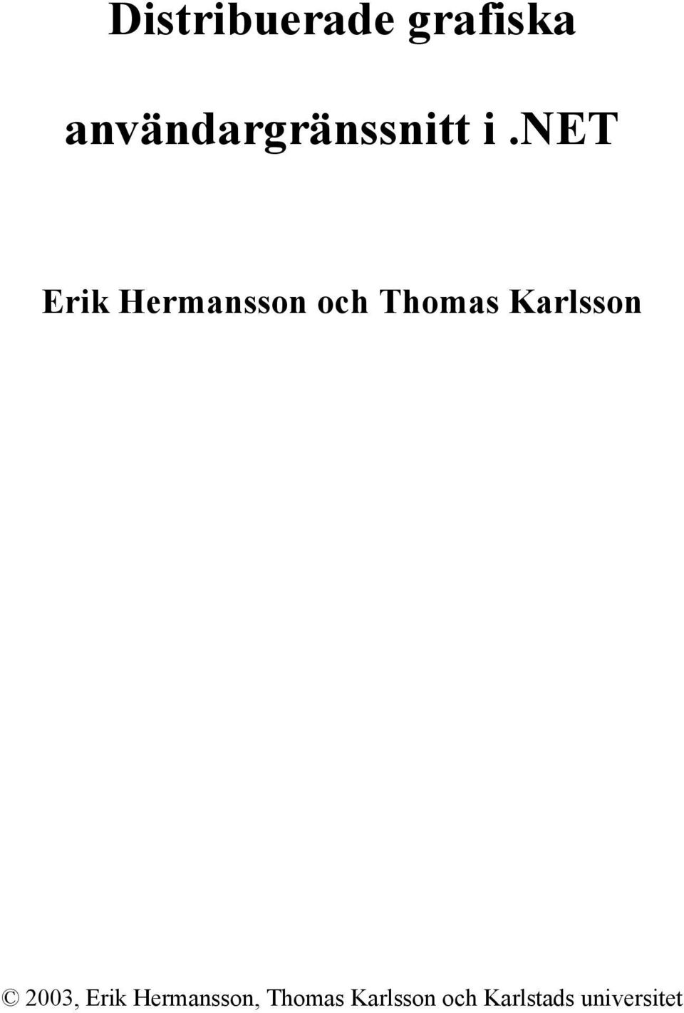 net Erik Hermansson och Thomas