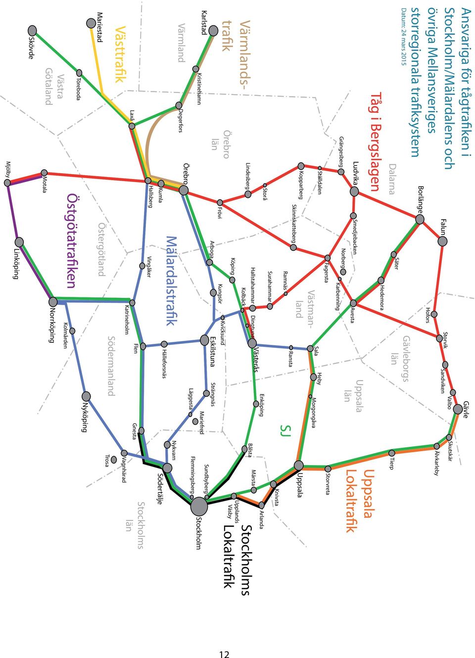 Kolbäck Kvicksund Frövi Dingtuna Hallstahammar Surahammar Ransta Enköping Bålsta Flemmingsberg Sundbyberg Upplands Väsby Märsta Arlanda Knivsta Morgongåva Heby Sala Storvreta Tierp Älvkarleby