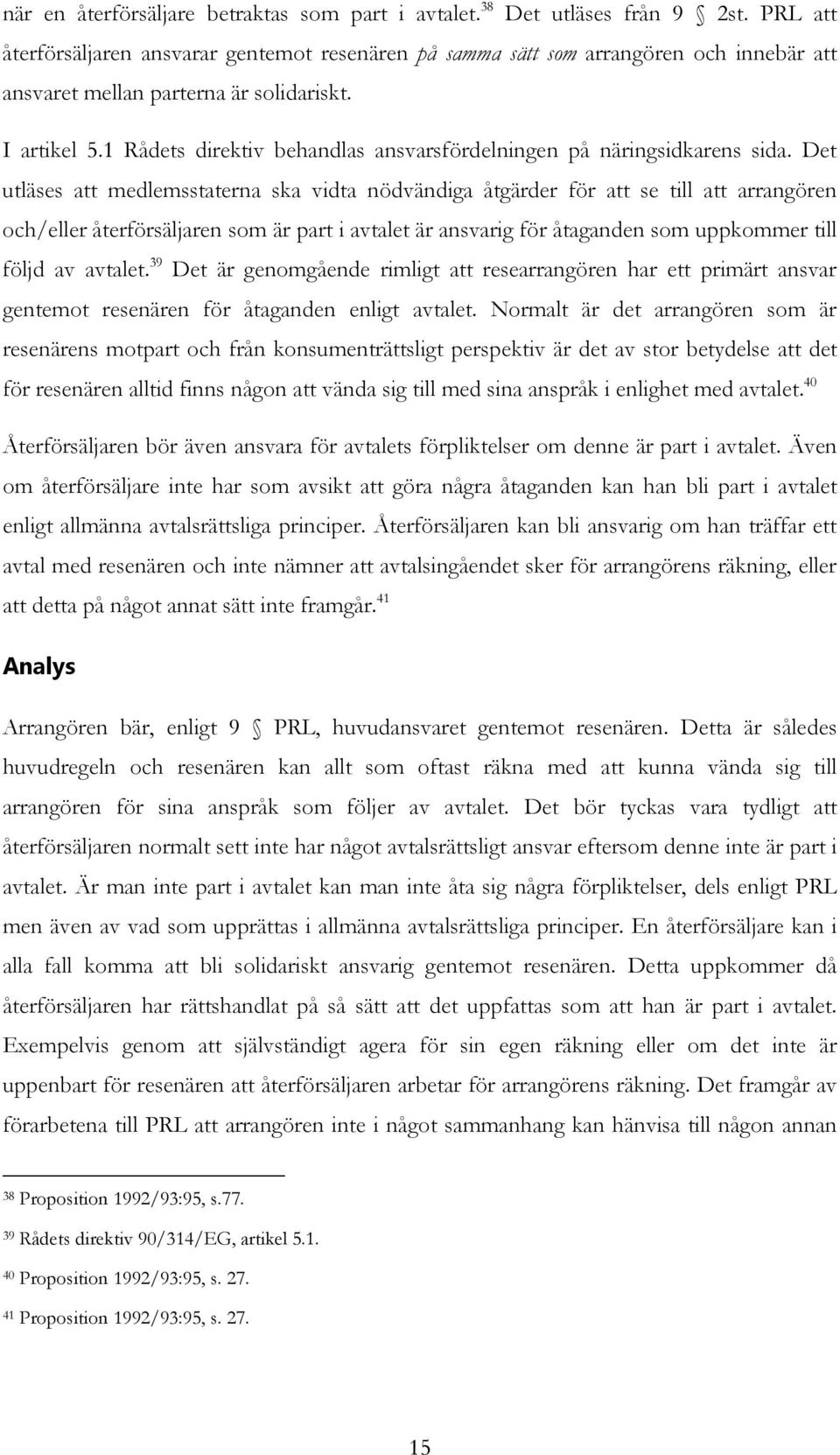 1 Rådets direktiv behandlas ansvarsfördelningen på näringsidkarens sida.