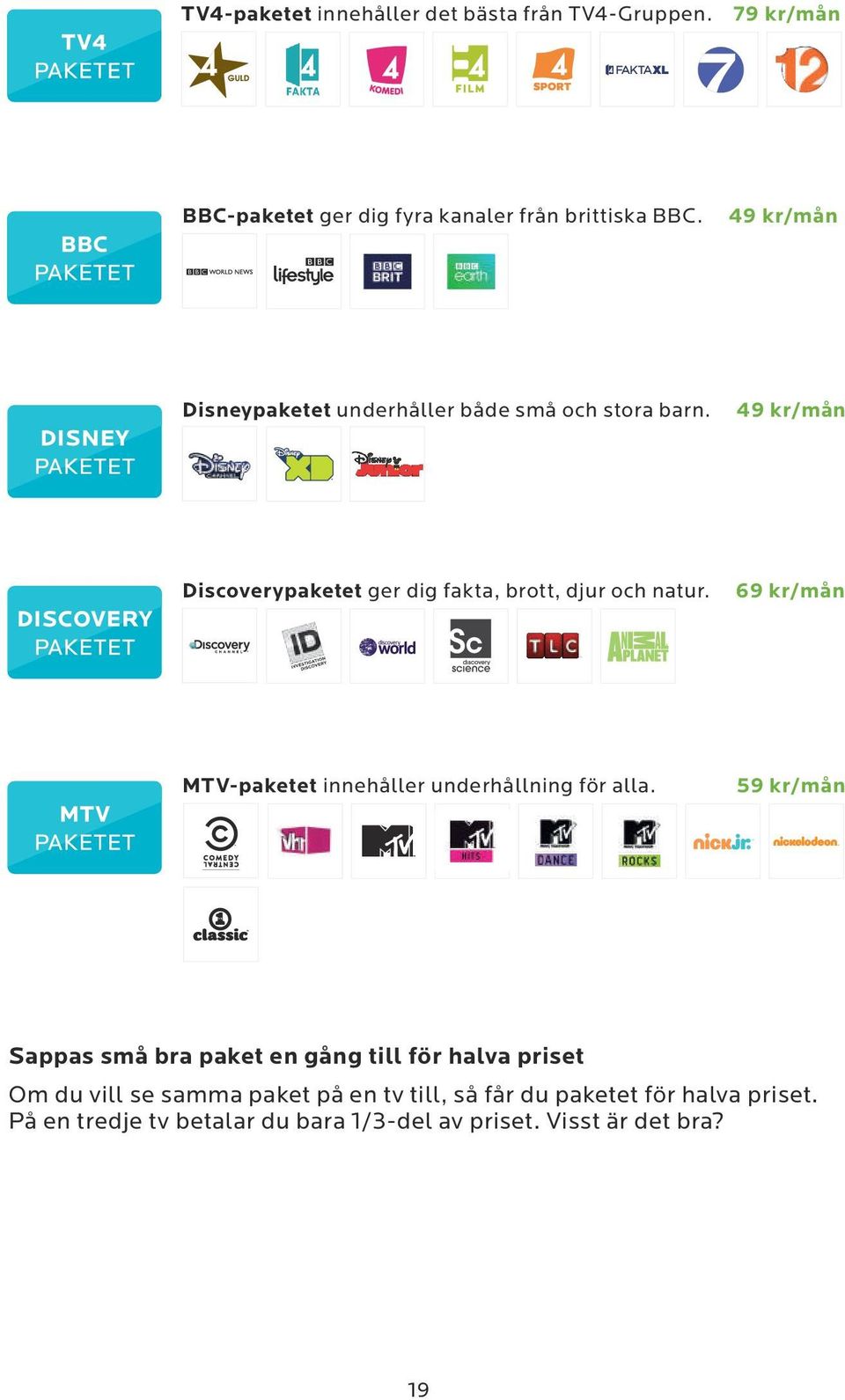 69 kr/mån MTV-paketet innehåller underhållning för alla.