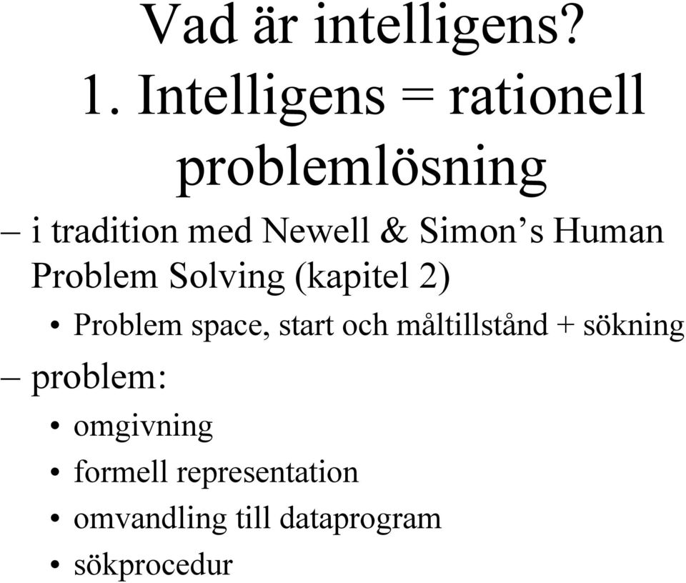 Simon s Human Problem Solving (kapitel 2) Problem space, start