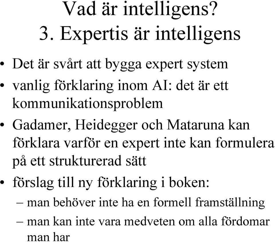 ett kommunikationsproblem Gadamer, Heidegger och Mataruna kan förklara varför en expert inte