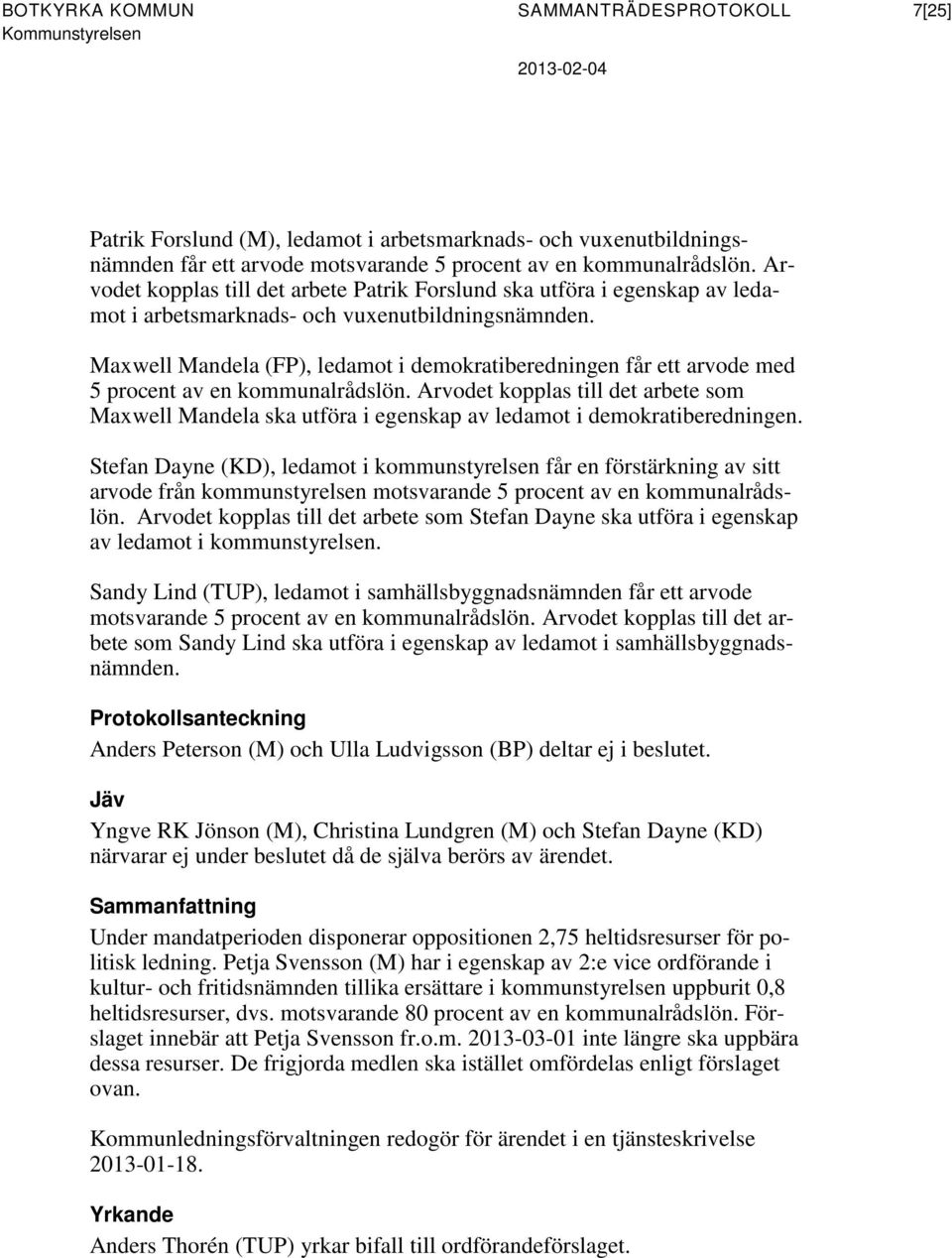 Maxwell Mandela (FP), ledamot i demokratiberedningen får ett arvode med 5 procent av en kommunalrådslön.