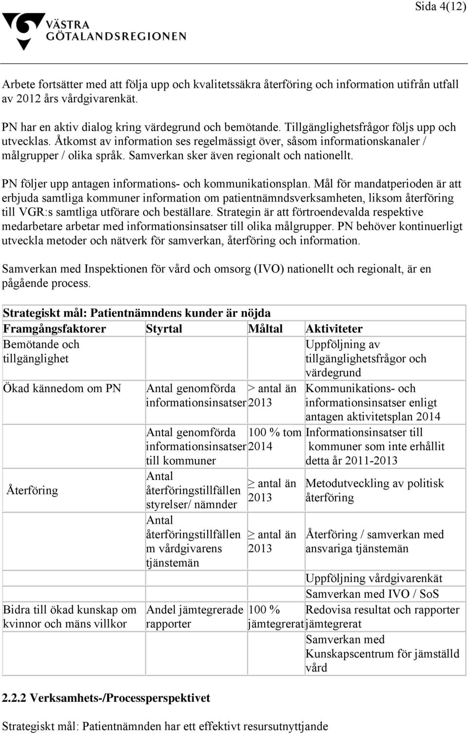 PN följer upp antagen informations- och kommunikationsplan.