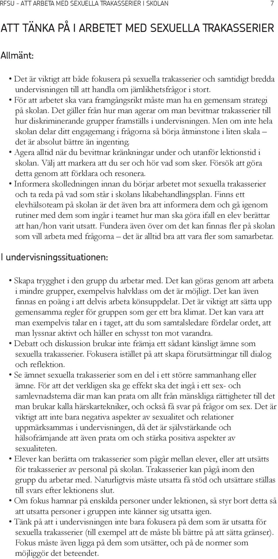 Det gäller från hur man agerar om man bevittnar trakasserier till hur diskriminerande grupper framställs i undervisningen.